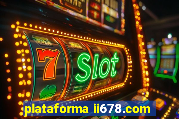 plataforma ii678.com