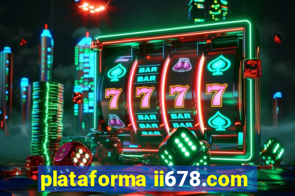 plataforma ii678.com