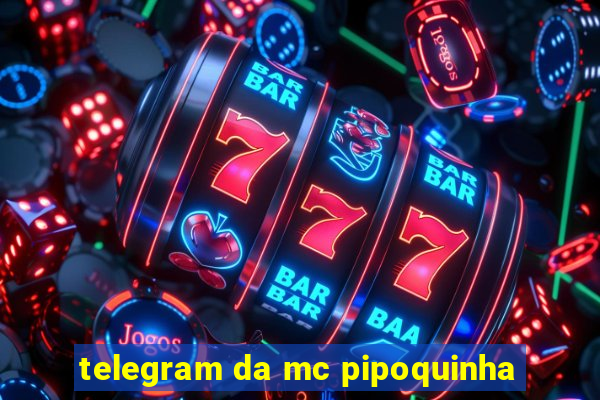 telegram da mc pipoquinha