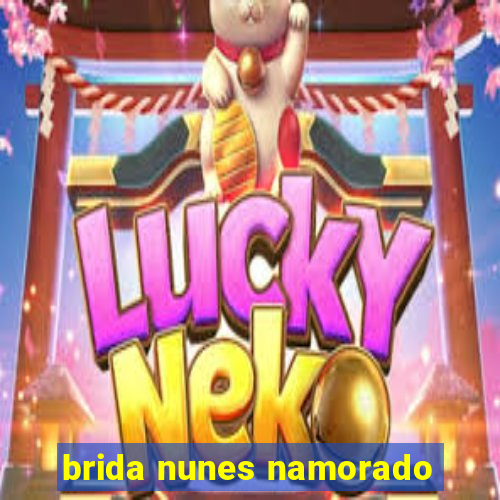 brida nunes namorado
