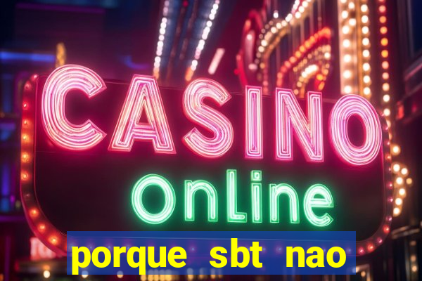 porque sbt nao pega na tv digital