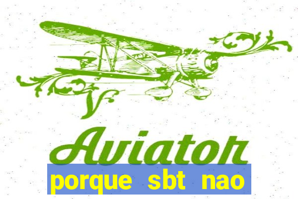 porque sbt nao pega na tv digital