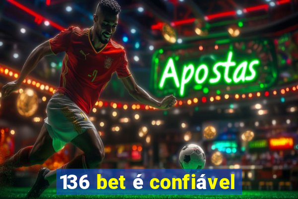 136 bet é confiável