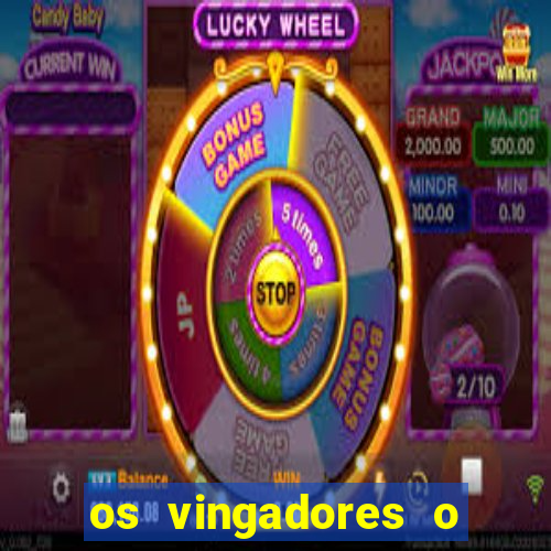 os vingadores o filme completo dublado
