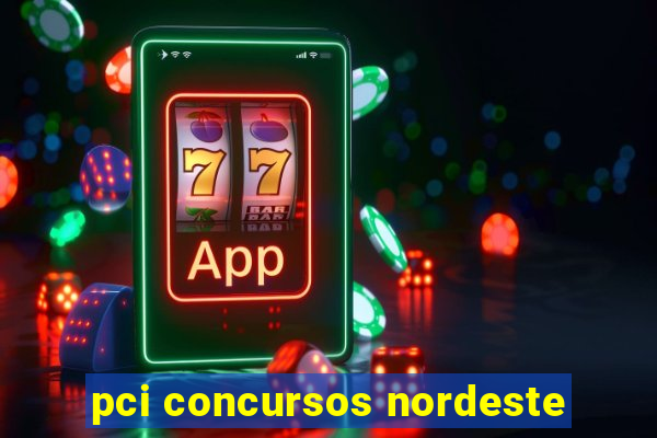 pci concursos nordeste