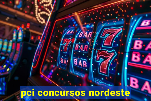 pci concursos nordeste