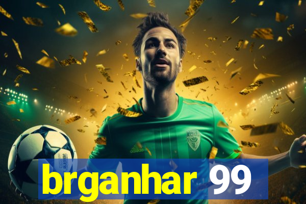 brganhar 99