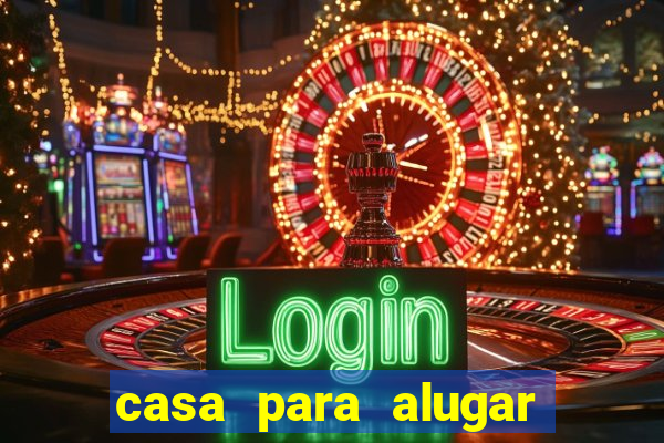 casa para alugar em eunápolis