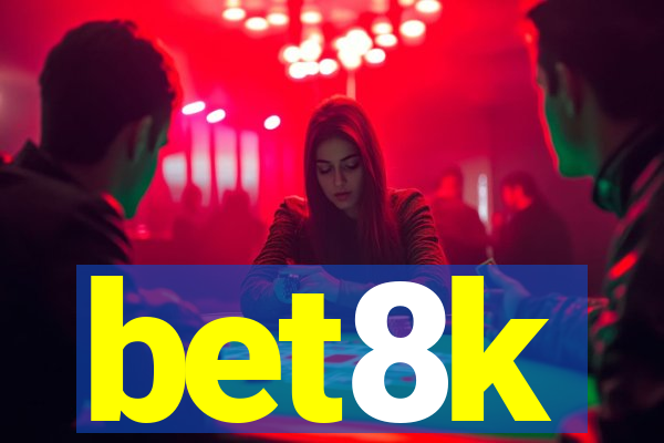 bet8k
