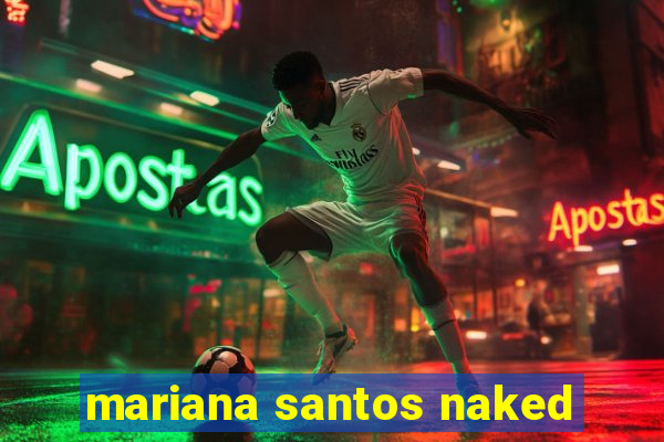 mariana santos naked