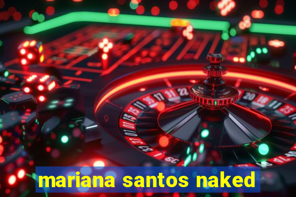 mariana santos naked