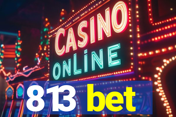 813 bet