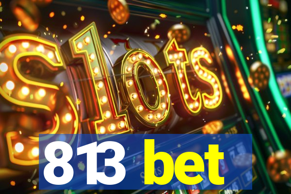 813 bet