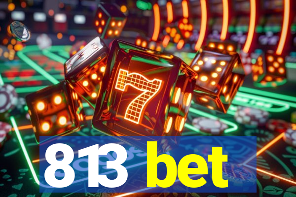 813 bet