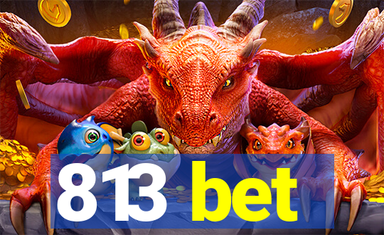 813 bet