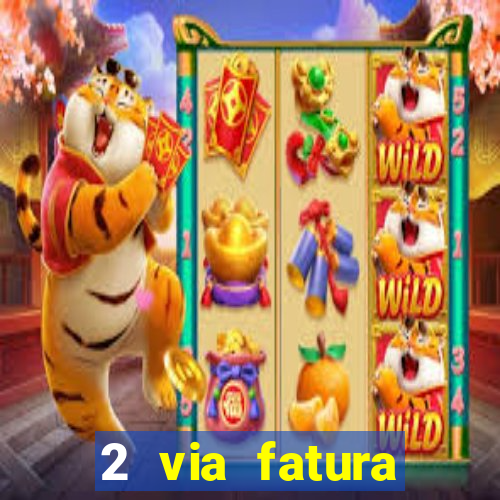 2 via fatura magazine luiza