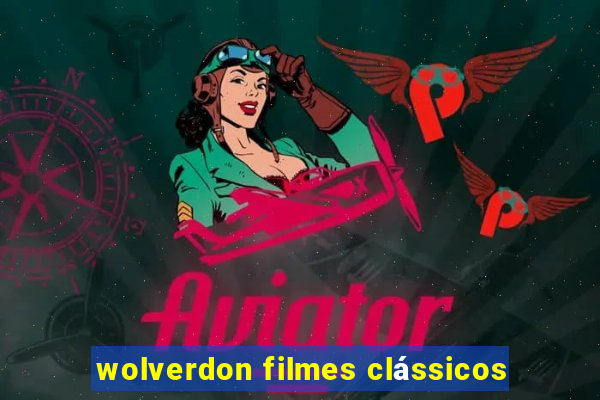 wolverdon filmes clássicos