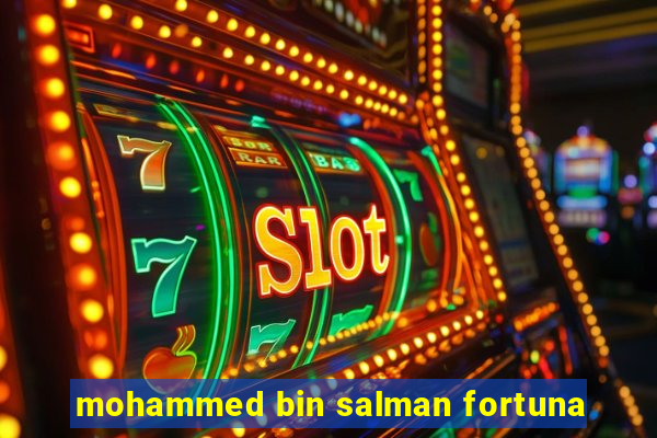 mohammed bin salman fortuna