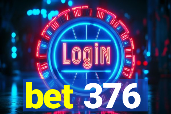 bet 376