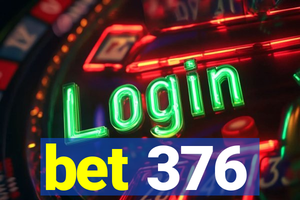 bet 376