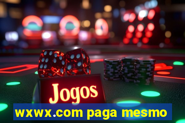 wxwx.com paga mesmo