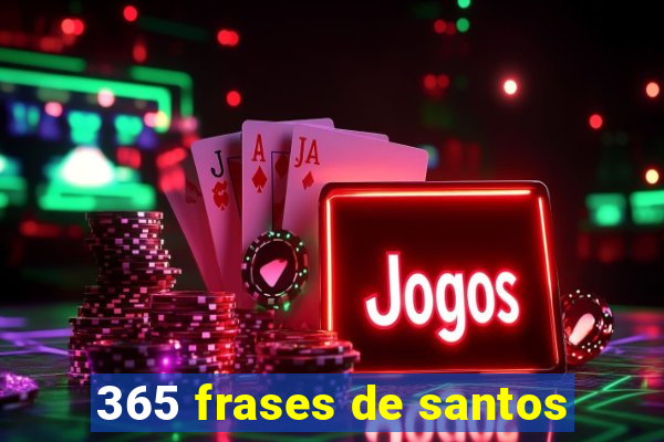 365 frases de santos