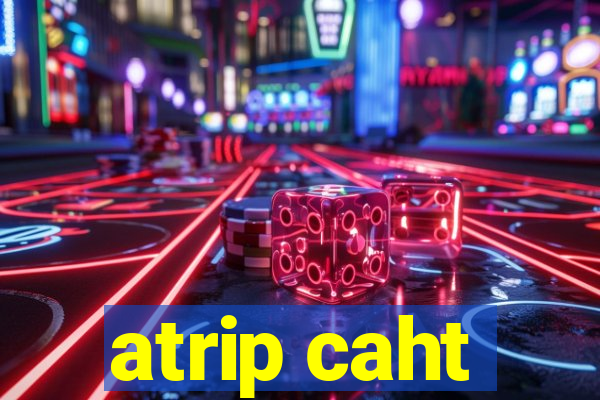 atrip caht