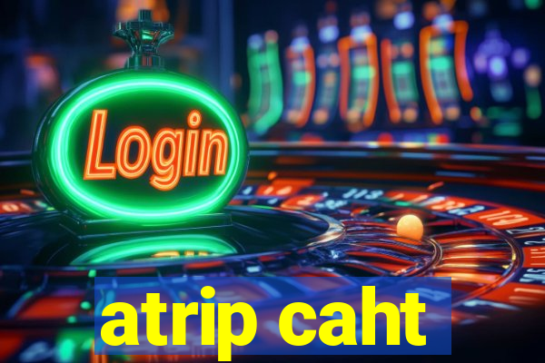 atrip caht