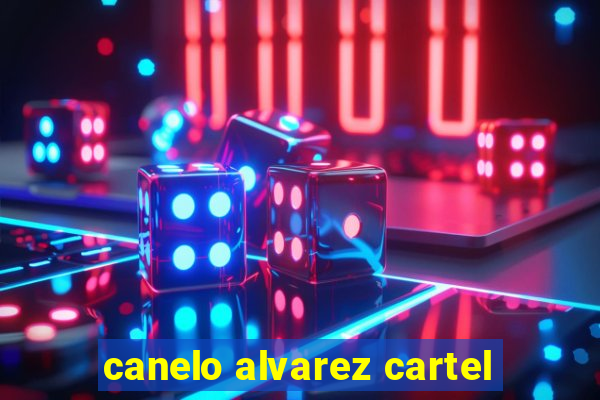 canelo alvarez cartel