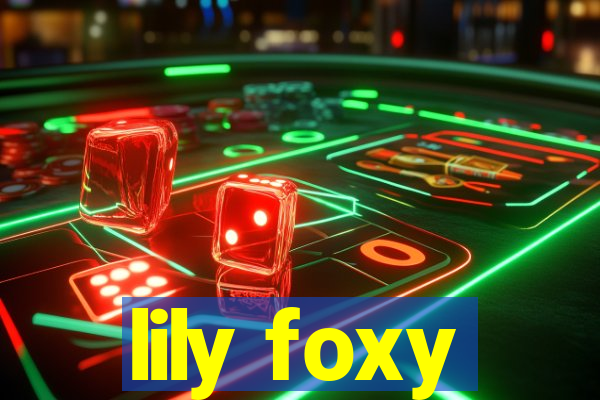 lily foxy