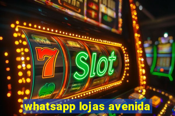 whatsapp lojas avenida