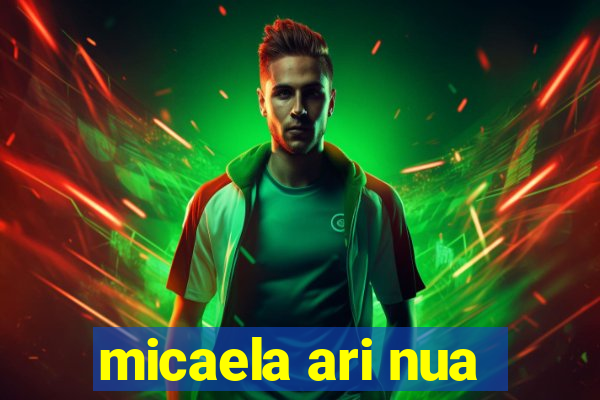 micaela ari nua