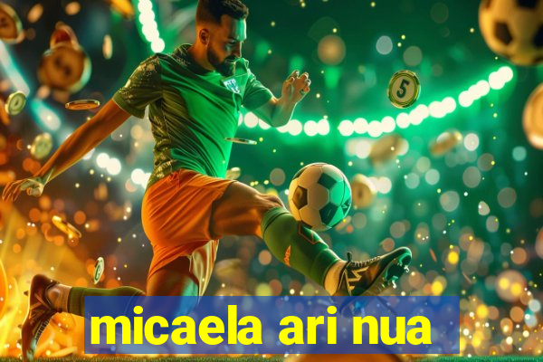 micaela ari nua