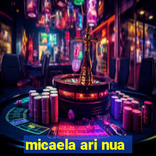 micaela ari nua