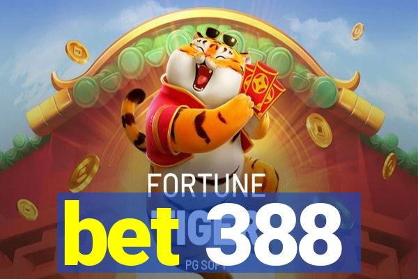 bet 388