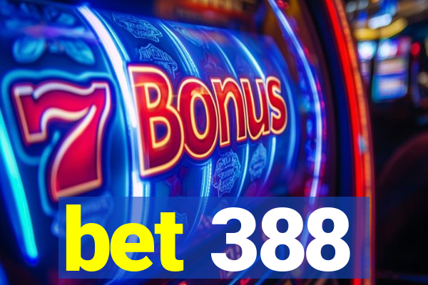 bet 388