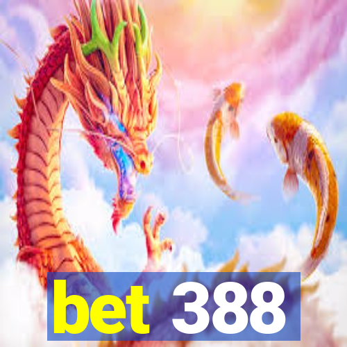 bet 388