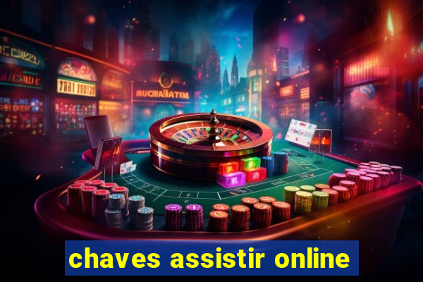 chaves assistir online