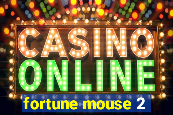 fortune mouse 2