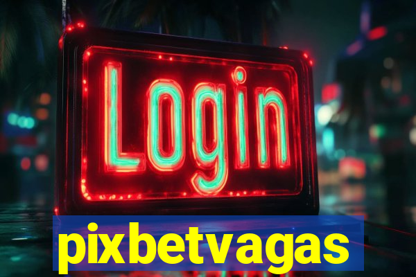 pixbetvagas