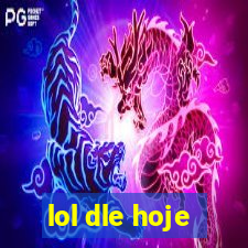 lol dle hoje