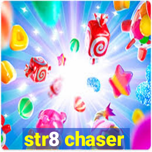 str8 chaser