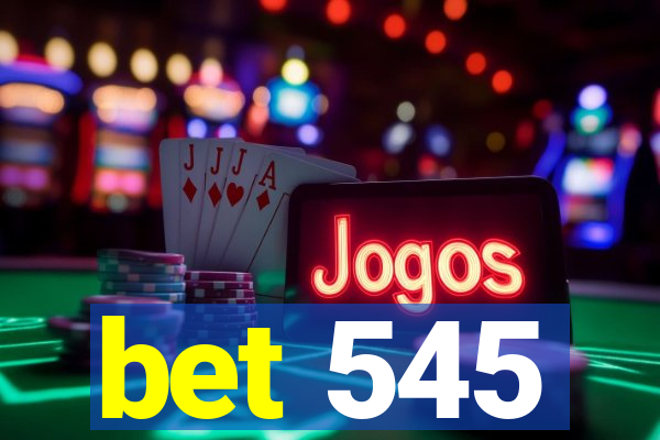 bet 545