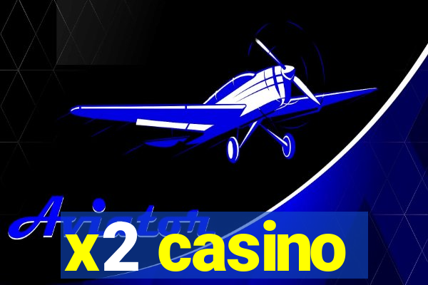 x2 casino