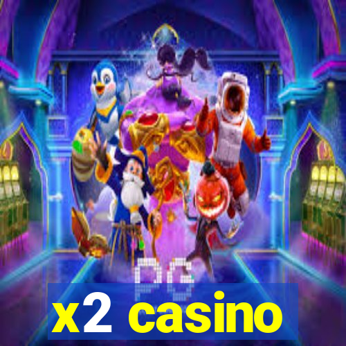 x2 casino