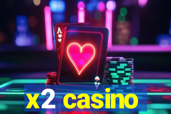 x2 casino
