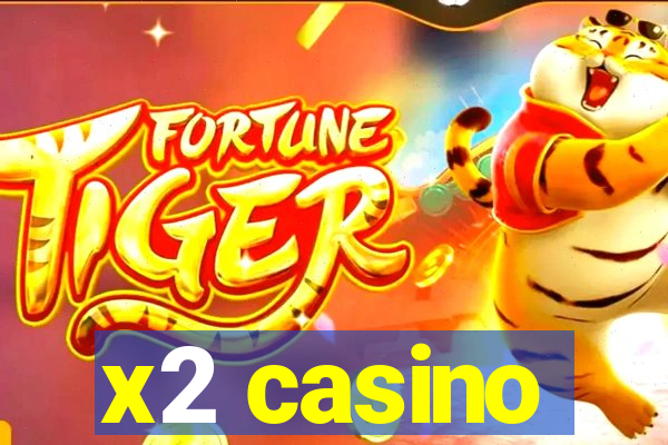 x2 casino