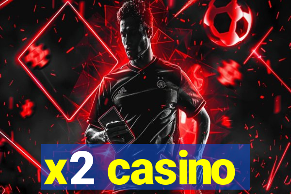 x2 casino