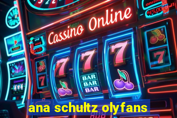ana schultz olyfans