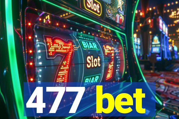 477 bet